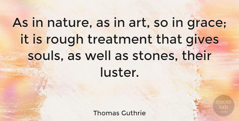 Thomas Guthrie Quote About Art, Giving, Soul: As In Nature As In...