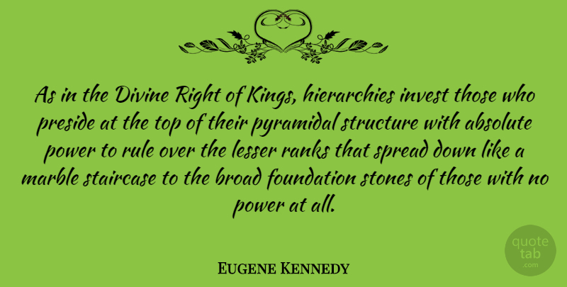 Eugene Kennedy Quote About Absolute, Broad, Divine, Invest, Lesser: As In The Divine Right...