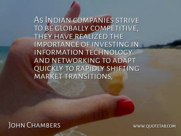 John Chambers Quote About Adapt, Companies, Globally, Importance, Indian: As Indian Companies Strive To...