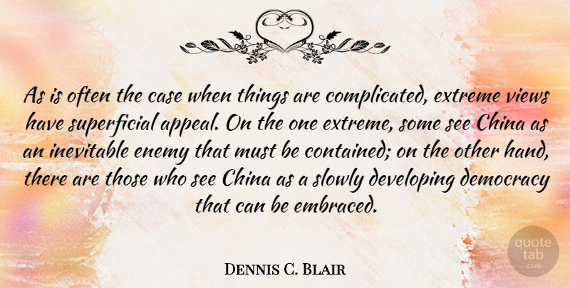 Dennis C. Blair Quote About Case, China, Developing, Extreme, Inevitable: As Is Often The Case...