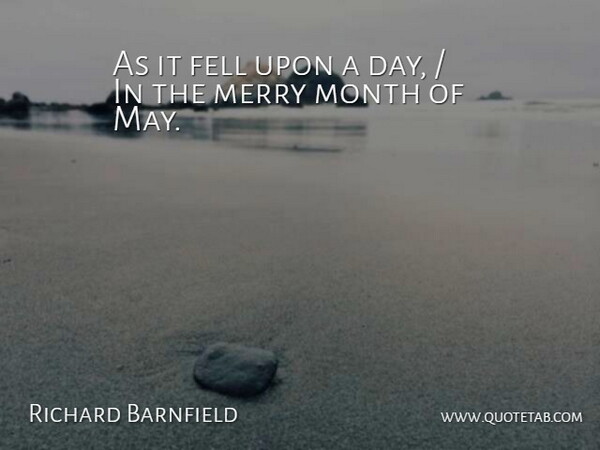 Richard Barnfield Quote About Fell, Merry, Month: As It Fell Upon A...