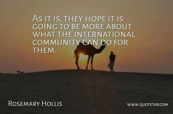 Rosemary Hollis Quote About Community, Hope: As It Is They Hope...