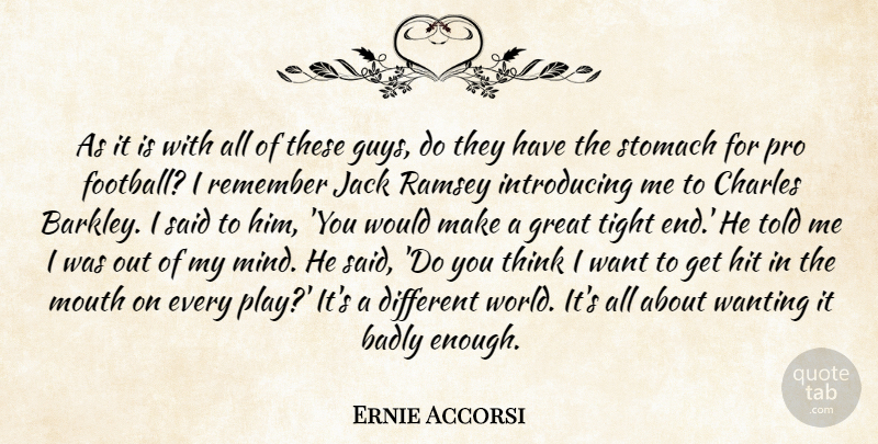 Ernie Accorsi Quote About Badly, Charles, Great, Hit, Jack: As It Is With All...