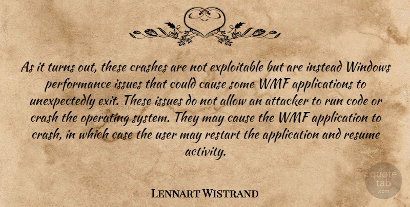 Lennart Wistrand Quote About Allow, Case, Cause, Code, Crashes: As It Turns Out These...