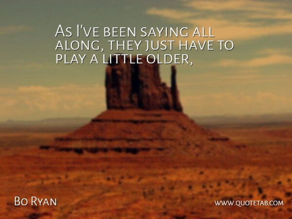 Bo Ryan Quote About Saying: As Ive Been Saying All...