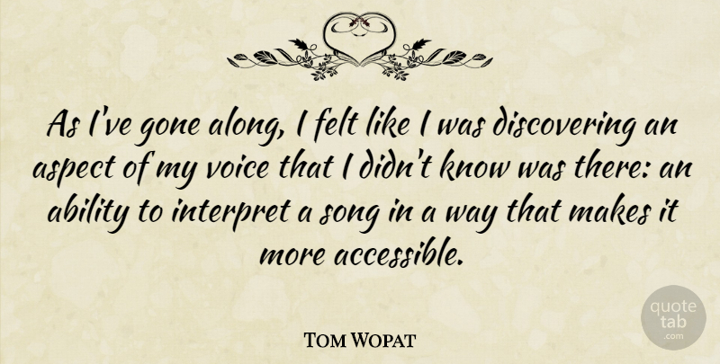 Tom Wopat Quote About Song, Voice, Way: As Ive Gone Along I...