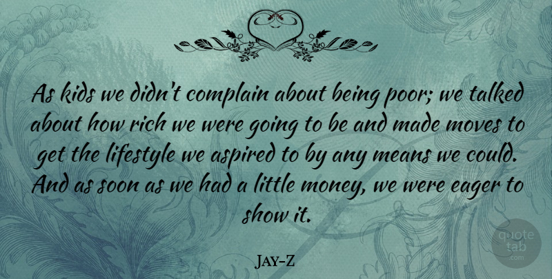 Jay-Z Quote About Moving, Mean, Kids: As Kids We Didnt Complain...