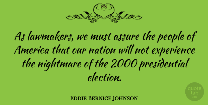 Eddie Bernice Johnson Quote About America, People, Presidential: As Lawmakers We Must Assure...