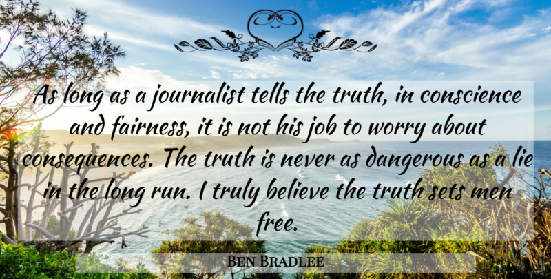 Ben Bradlee Quote About Running, Jobs, Lying: As Long As A Journalist...