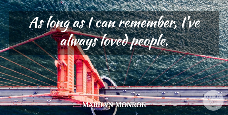 Marilyn Monroe Quote About Inspiring, Long, People: As Long As I Can...