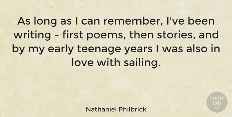 Nathaniel Philbrick Quote About Early, Love, Teenage: As Long As I Can...