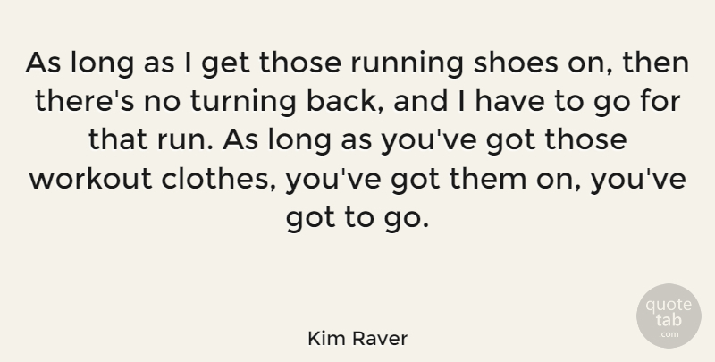 Kim Raver Quote About Running, Turning: As Long As I Get...