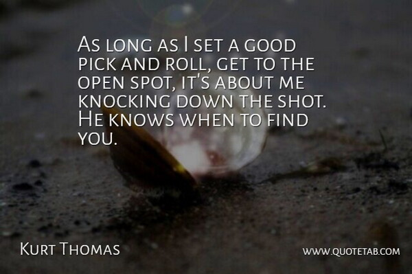 Kurt Thomas Quote About Good, Knocking, Knows, Open, Pick: As Long As I Set...