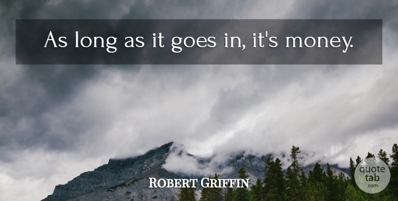 Robert Griffin Quote About Goes: As Long As It Goes...