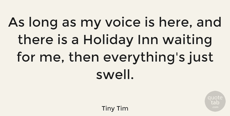 Tiny Tim Quote About Inn: As Long As My Voice...