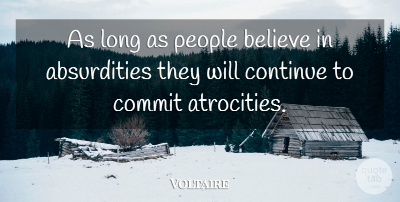 Voltaire Quote About Truth, Believe, Evil People: As Long As People Believe...