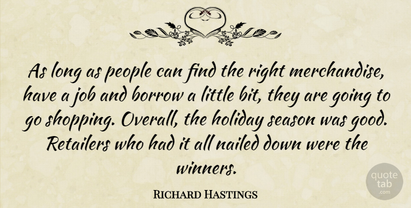 Richard Hastings Quote About Borrow, Holiday, Job, Nailed, People: As Long As People Can...