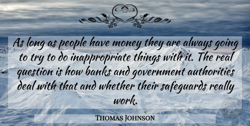 Thomas Johnson Quote About Banks, Deal, Government, Money, People: As Long As People Have...