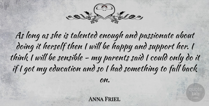 Anna Friel Quote About Education, English Actress, Fall, Happy, Herself: As Long As She Is...