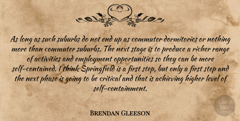 Brendan Gleeson Quote About Achieving, Activities, Critical, Employment, Higher: As Long As Such Suburbs...