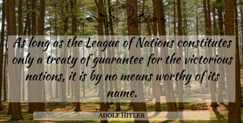 Adolf Hitler Quote About Mean, Long, League: As Long As The League...