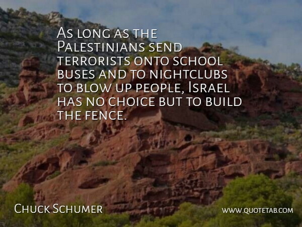 Charles Schumer Quote About School, Blow, Israel: As Long As The Palestinians...