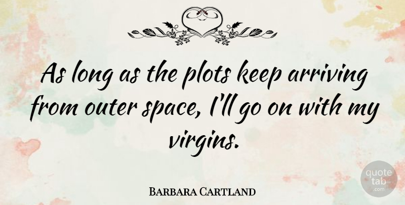 Barbara Cartland Quote About Space, Long, Plot: As Long As The Plots...