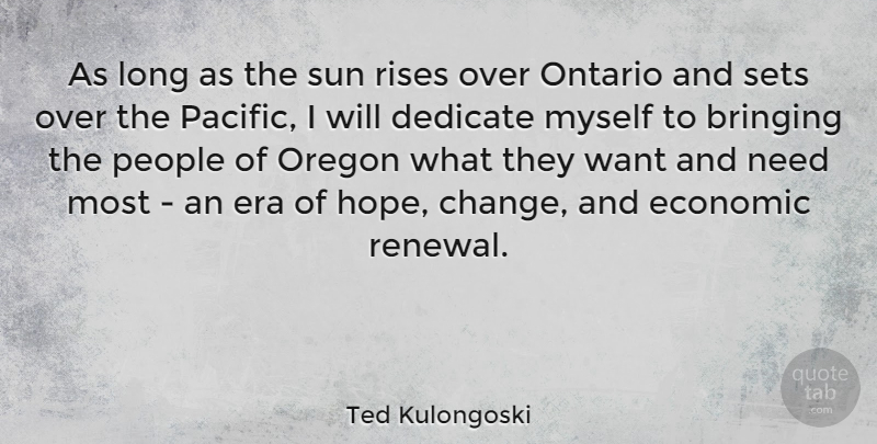 Ted Kulongoski Quote About Oregon, People, Long: As Long As The Sun...