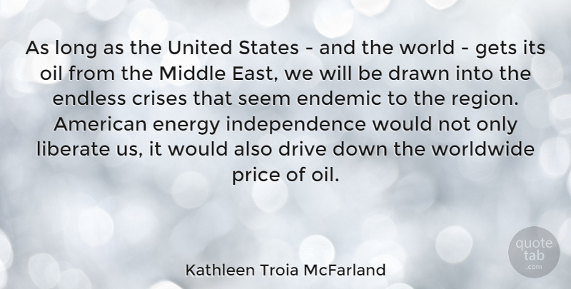 Kathleen Troia McFarland Quote About Crises, Drawn, Endemic, Endless, Gets: As Long As The United...