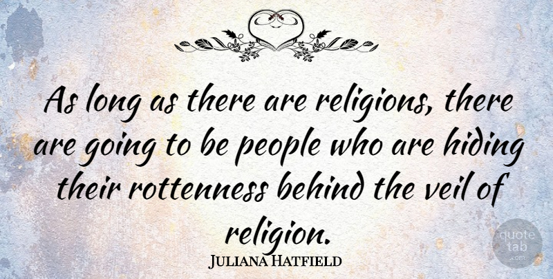 Juliana Hatfield Quote About Long, People, Veils: As Long As There Are...