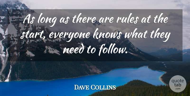 Dave Collins Quote About Knows, Rules: As Long As There Are...