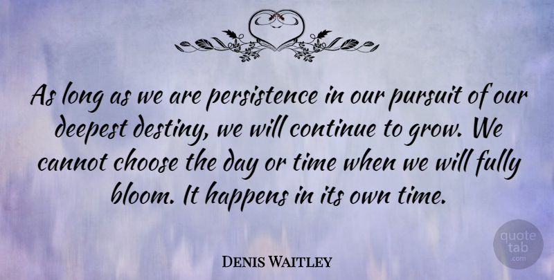 Denis Waitley Quote About Inspirational, Perseverance, Persistence: As Long As We Are...