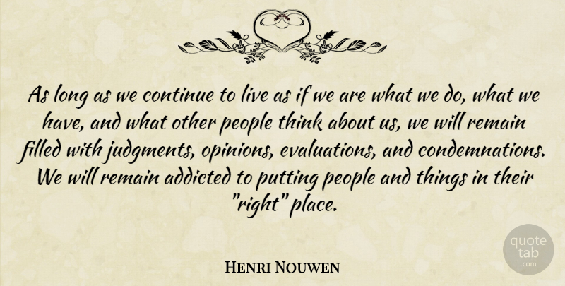 Henri Nouwen Quote About Thinking, Judging People, Long: As Long As We Continue...