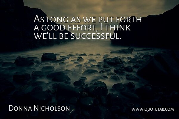 Donna Nicholson Quote About Forth, Good: As Long As We Put...