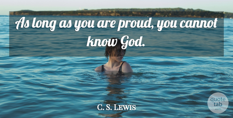 C. S. Lewis Quote About Humility, Sin Of Pride, Long: As Long As You Are...