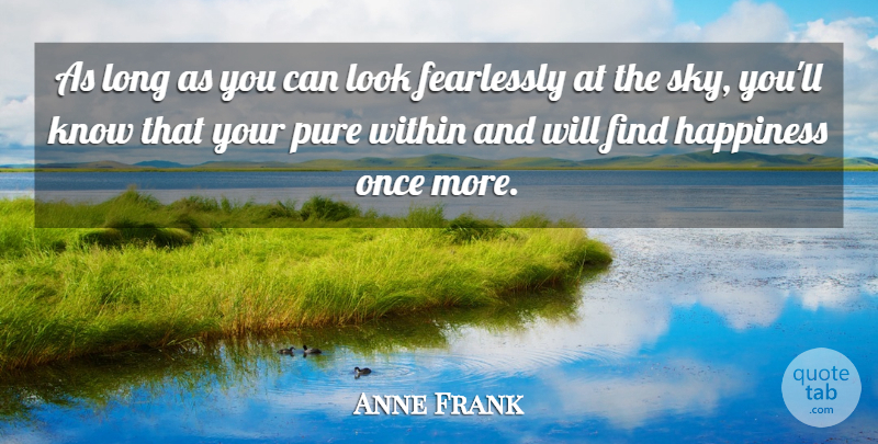 Anne Frank Quote About Sky, Long, Finding Happiness: As Long As You Can...