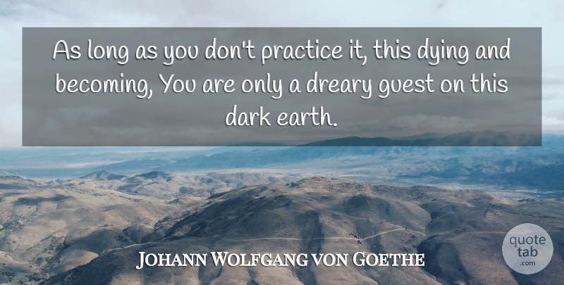 Johann Wolfgang von Goethe Quote About Inspirational, Courage, Dark: As Long As You Dont...