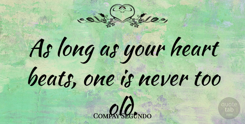 Compay Segundo Quote About Heart, Long, Beats: As Long As Your Heart...