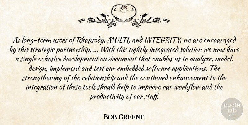 Bob Greene Quote About Continued, Embedded, Enables, Encouraged, Environment: As Long Term Users Of...