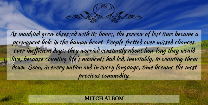 Mitch Albom Quote About Heart, Long, People: As Mankind Grew Obsessed With...