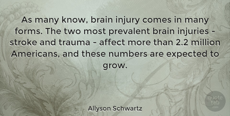 Allyson Schwartz Quote About Two, Numbers, Brain: As Many Know Brain Injury...