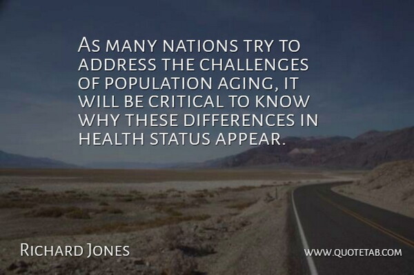 Richard Jones Quote About Address, Challenges, Critical, Health, Nations: As Many Nations Try To...
