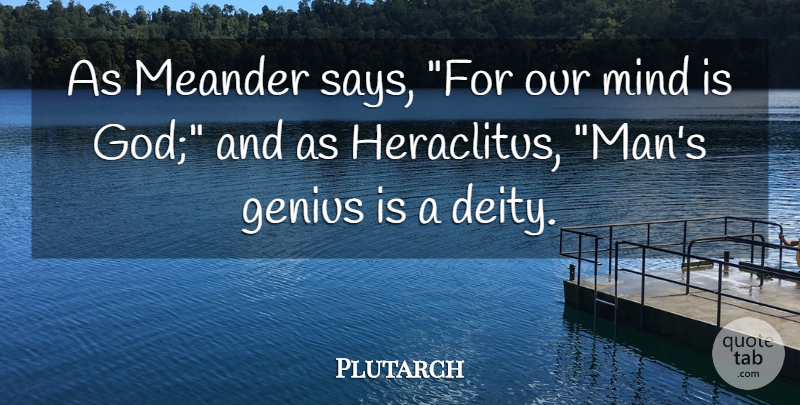 Plutarch Quote About Men, Mind, Deities: As Meander Says For Our...