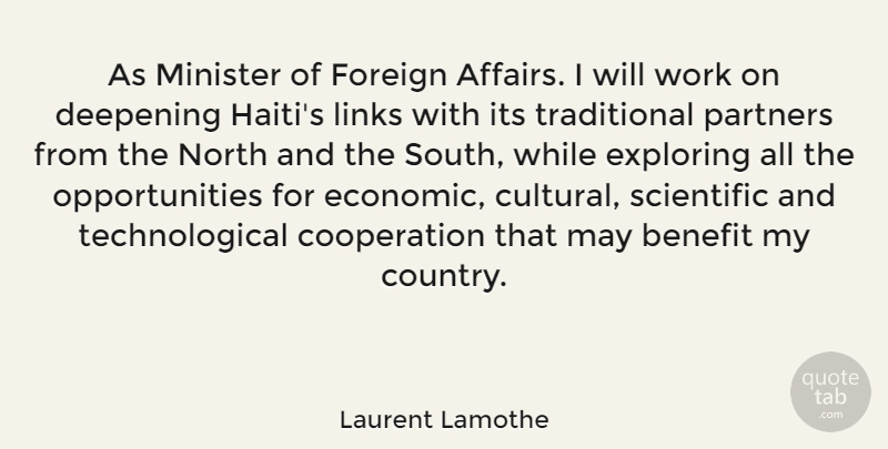 Laurent Lamothe Quote About Country, Opportunity, Benefits: As Minister Of Foreign Affairs...
