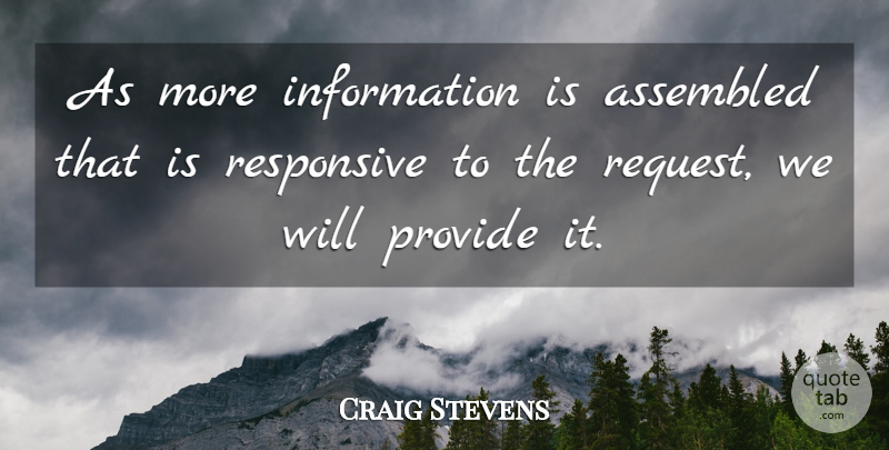 Craig Stevens Quote About Information, Provide, Responsive: As More Information Is Assembled...