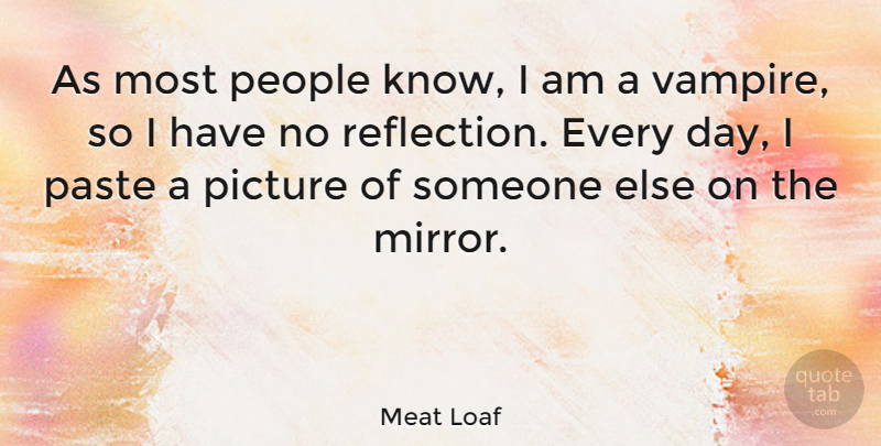 Meat Loaf Quote About Reflection, Mirrors, People: As Most People Know I...