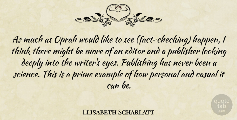 Elisabeth Scharlatt Quote About Casual, Deeply, Editor, Example, Looking: As Much As Oprah Would...