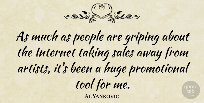 Al Yankovic Quote About Artist, People, Tools: As Much As People Are...