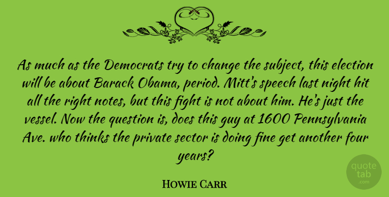 Howie Carr Quote About Fighting, Night, Thinking: As Much As The Democrats...