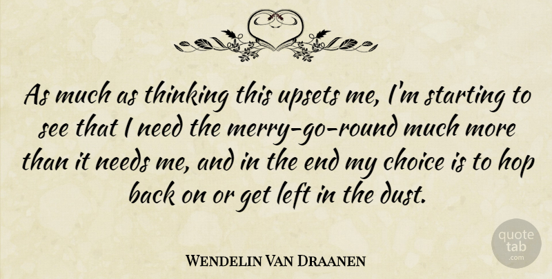 Wendelin Van Draanen Quote About Thinking, Dust, Choices: As Much As Thinking This...